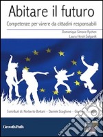 Abitare il futuroCompetenze per vivere da cittadini responsabili. E-book. Formato EPUB ebook