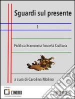 Sguardi sul presente 1Economia Politica Società Cultura. E-book. Formato EPUB ebook