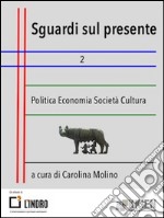 Sguardi sul presente 2Economia Politica Società Cultura. E-book. Formato EPUB ebook