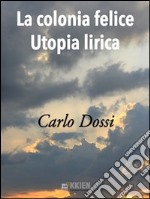 La colonia felice utopia lirica. E-book. Formato EPUB