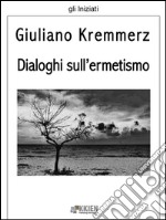 Dialoghi sull&apos;ermetismo. E-book. Formato EPUB ebook