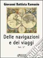 Delle navigazioni e dei viaggi vol. 5. E-book. Formato EPUB ebook