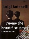 L&apos;uomo che incontrò se stesso. E-book. Formato Mobipocket ebook