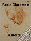 La morte civile. E-book. Formato EPUB ebook di Paolo Giacometti