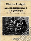 La scapigliatura e il 6 di febbrajo. E-book. Formato Mobipocket ebook di Cletto Arrighi