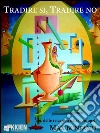 Tradire sì, tradire no. ABC delle relazioni extraconiugali. E-book. Formato EPUB ebook di Max Bonfanti