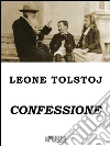 Confessione. E-book. Formato Mobipocket ebook di Lev Tolstoj