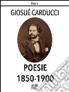 Poesie 1850-1900. E-book. Formato Mobipocket ebook di Giosuè Carducci