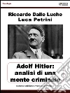 Hitler: analisi di una mente criminale. E-book. Formato EPUB ebook di Riccardo Dalle Luche