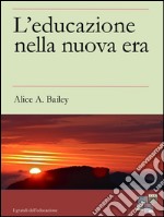 L&apos;Educazione nella Nuova Era. E-book. Formato EPUB ebook