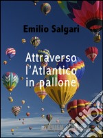 Attraverso l&apos;Atlantico in pallone. E-book. Formato EPUB ebook