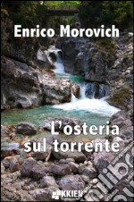 L&apos;osteria sul torrente. E-book. Formato EPUB