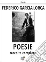 Poesie. Raccolta completa. E-book. Formato EPUB ebook