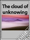 The cloud of unknowing. E-book. Formato EPUB ebook di anonymous
