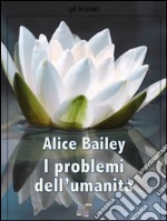 I problemi dell&apos;umanità. E-book. Formato Mobipocket ebook