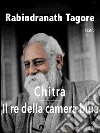 Chitra - Il re della camera buia. E-book. Formato EPUB ebook di Rabindranath Tagore