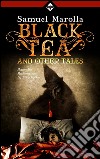 Black tea and other tales. E-book. Formato Mobipocket ebook