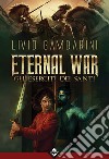Eternal War - Gli Eserciti dei Santi. E-book. Formato EPUB ebook
