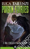 Poison Fairies II - I Re delle Macerie. E-book. Formato EPUB ebook di Luca Tarenzi