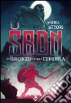 SRDN - Dal Bronzo e dalla Tenebra. E-book. Formato EPUB ebook di Atzori Andrea