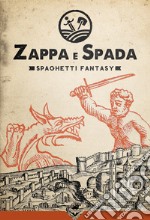 Zappa &amp; Spada - Spaghetti Fantasy. E-book. Formato EPUB ebook