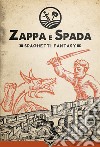 Zappa & Spada - Spaghetti Fantasy. E-book. Formato EPUB ebook di Giovanni De Feo