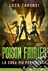 Poison Fairies III - La Cosa più Pericolosa. E-book. Formato EPUB ebook di Luca Tarenzi