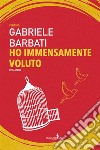 Ho immensamente voluto. E-book. Formato EPUB ebook di Gabriele Barbati