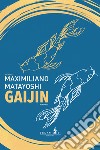 Gaijin. E-book. Formato EPUB ebook di Maximiliano Matayoshi