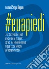 #Euapiedi: Le città attraversate a piedi e raccontate su Instagram. E-book. Formato EPUB ebook