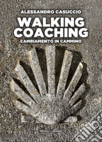 Walking coaching. E-book. Formato EPUB ebook di Alessandro Casuccio