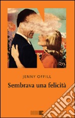 Sembrava una felicità. E-book. Formato EPUB ebook