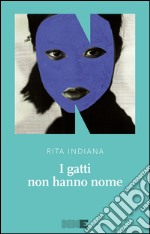 I gatti non hanno nome. E-book. Formato EPUB ebook