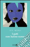 I gatti non hanno nome. E-book. Formato EPUB ebook