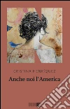 Anche noi l'America. E-book. Formato EPUB ebook di Cristina Henríquez