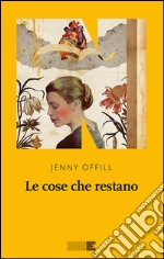 Le cose che restano. E-book. Formato EPUB ebook