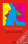 Come in un film. E-book. Formato EPUB ebook di Régis de Sá Moreira