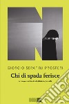 Chi di spada ferisce. E-book. Formato EPUB ebook di Giorgio Serafini Prosperi