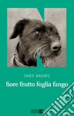 fiore frutto foglia fango. E-book. Formato EPUB ebook