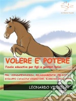 Volere è potere. Favole, PNL, benessere, miglioramento. E-book. Formato EPUB ebook