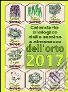 Calendario biologico e almanacco delle semine nell’orto 2017: L’orto secondo le migliori tradizioni naturali. E-book. Formato Mobipocket ebook