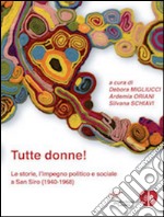 Tutte donne!: Le storie, l'impegno politico e sociale a San Siro (1940-1968). E-book. Formato EPUB ebook