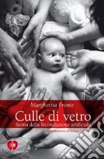 Culle di vetro: Storia della fecondazione artificiale. E-book. Formato EPUB ebook