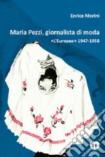 Maria Pezzi, giornalista di moda: «L’Europeo» 1947-1958. E-book. Formato PDF