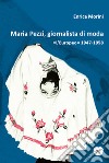 Maria Pezzi, giornalista di moda: «L’Europeo» 1947-1958. E-book. Formato PDF ebook