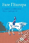 Fare l'Europa: Europeismo e antifascismo: i fatti e i protagonisti. E-book. Formato EPUB ebook di Federica Artali