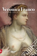 Veronica Franco: La cortigiana poeta del Rinascimento venezian. E-book. Formato EPUB