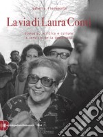 La via di Laura Conti: Ecologia, politica e cultura a servizio della democrazia. E-book. Formato EPUB ebook