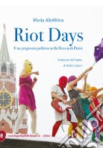 Riot Days: Una prigionia politica nella Russia di Putin. E-book. Formato EPUB ebook