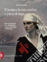 S'avanza la mia ombra a passi di lupa: Romaine Brooks e les Amazones: viaggio tra artiste incendiarie. E-book. Formato EPUB